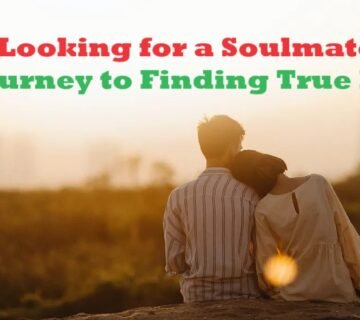 Looking for a Soulmate: A Journey to Finding True Love